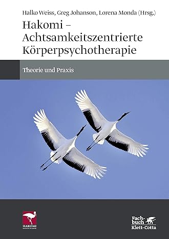 Hakomi - Achtsamkeitszentrierte Körperpsychotherapie: Theorie und Praxis - Orginal Pdf