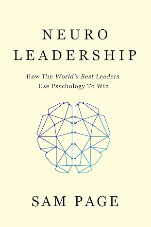 NeuroLeadership: How The World's Best Leaders Use Psychology To Win - Epub + Converted Pdf