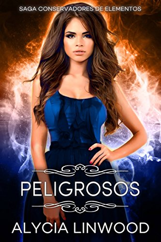 Peligrosos - Conservadores de elementos 1 (Spanish Edition)