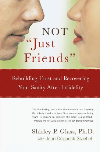 Not "Just Friends": Rebuilding Trust and Recovering Your Sanity After Infidelity - Epub + Converted Pdf