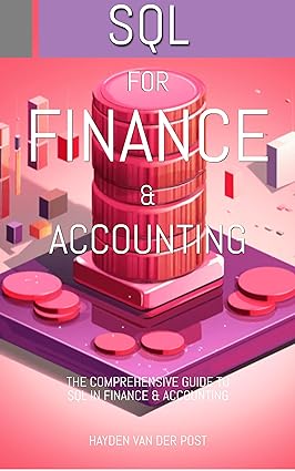 SQL: For Finance & Accounting: The Comprehensive Guide (Modern Revolutionary: Tools, Methods and Applications for Finance & Accounting Book 6) - Epub + Converted Pdf
