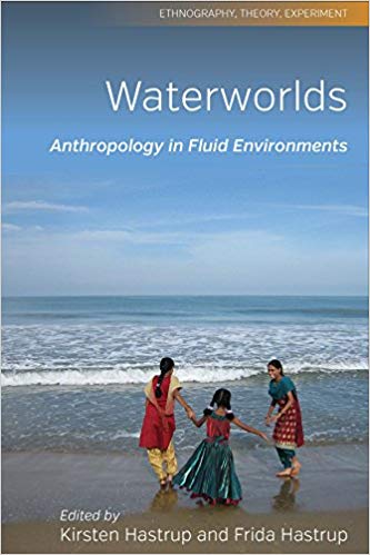 Waterworlds: Anthropology in Fluid Environments (Ethnography, Theory, Experiment Book 3)