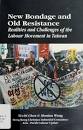 New bondage and old resistance : realities and challenges of the labour movement in Taiwan