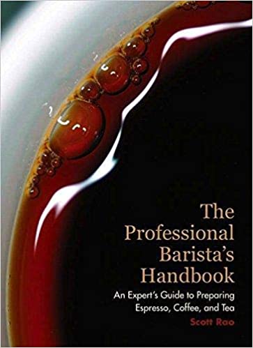 The Professional Barista's Handbook: An Expert Guide to Preparing Espresso, Coffee, and Tea - Original PDF