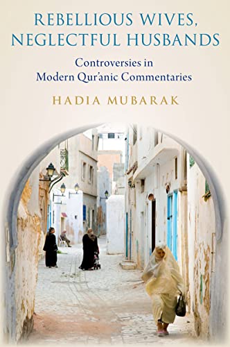 Rebellious Wives, Neglectful Husbands: Controversies in Modern Qur'anic Commentaries - Original PDF