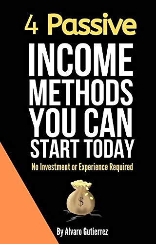 4 Passive Income Methods You Can Start Today: Developing 4 Income Streams Alongside Your Current Job. Make Money Online Working From Home. Simple, Beginner Friendly Method To Help You Quit Your Job! Kindle Edition - Epub + Converted PDF