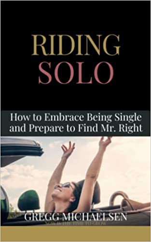 Riding Solo: How to Embrace Being Single and Prepare to Find Mr. Right (Relationship and Dating Advice for Women) Paperback – March 24, 2019 - Epub + Converted PDF