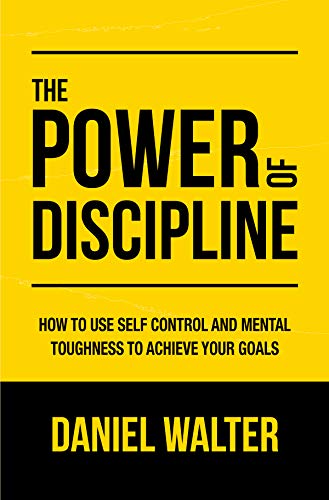 The Power of Discipline: How to Use Self Control and Mental Toughness to Achieve Your Goals Kindle Edition - Epub + Converted PDF