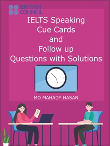 IELTS Speaking Cue Cards and Follow up Questions with Solutions: 50 Important Cue Cards with Follow up Questions for upcoming examinations, 100 Pages Hardcover – September 22, 2021 - Epub + Converted PDF