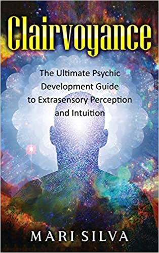 Clairvoyance: The Ultimate Psychic Development Guide to Extrasensory Perception and Intuition Hardcover – Feb. 28 2021 - Epub + Converted PDF