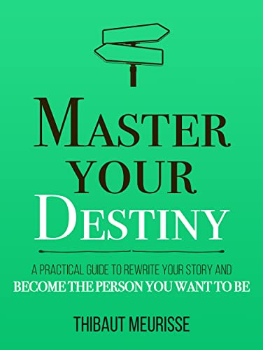 Master Your Destiny: A Practical Guide to Rewrite Your Story and Become the Person You Want to Be (Mastery Series Book 4) Kindle Edition - Epub + Converted PDF
