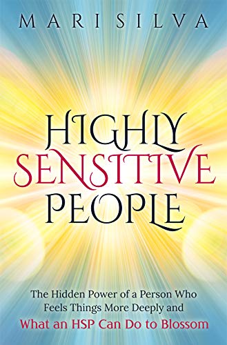 Highly Sensitive People: The Hidden Power Of a Person Who Feels Things More Deeply And What an HSP Can Do To Blossom (Extrasensory Perception) Kindle Edition - Epub + Converted PDF