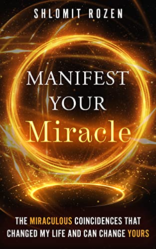 Manifest Your Miracle: The Miraculous Coincidences That Changed My Life and Can Change Yours Kindle Edition - Epub + Converted PDF