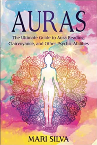 Auras: The Ultimate Guide to Aura Reading, Clairvoyance, and Other Psychic Abilities (Extrasensory Perception) Paperback – April 2, 2022 - Epub + Converted PDF