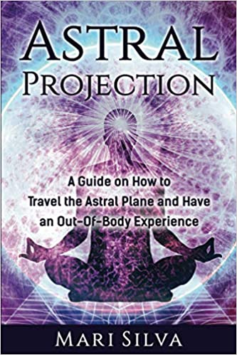 Astral Projection: A Guide on How to Travel the Astral Plane and Have an Out-Of-Body Experience (Extrasensory Perception) Paperback – September 11, 2020 - Epub + Converted PDF
