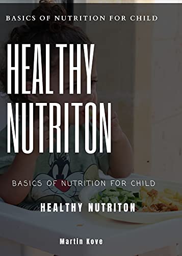HEALTHY NUTRITION : BASICS OF NUTRITION FOR CHILD (FRESH MAN) Kindle Edition - Epub + Converted PDF