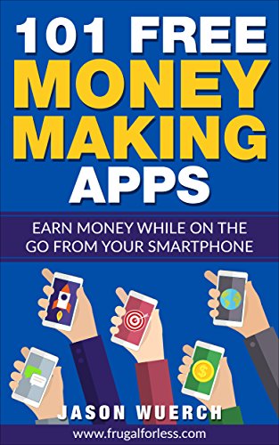 101 Free Money Making Apps_ Earn Money While on the Go From Your Smartphone_nodrm - Epub + Converted PDF