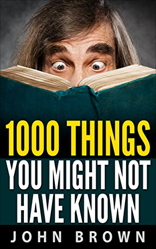 1000 Things You Might Not Have Known Kindle Edition - Epub + Converted PDF