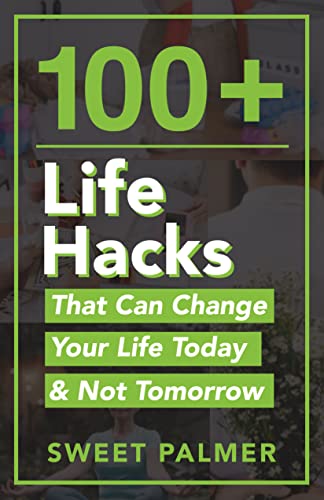 100+ Life Hacks That Can Change Your Life Today & Not Tomorrow : Tips for Life, Love, Work, Play, and Everything in Between (PQ Unleashed: Lists That Matter) Kindle Edition - Epub + Converted PDF