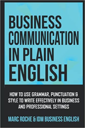 Business Communication in Plain English: How to Use Grammar, Punctuation & Style to Communicate Effectively in Business and Professional Settings: Business English Originals © Paperback – September 12, 2022 - Epub + Converted PDF