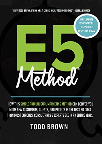 E5 Method: Consistently and Predictably Acquire New Clients, Customers & Profits in Your Business Kindle Edition - Epub + Converted PDF