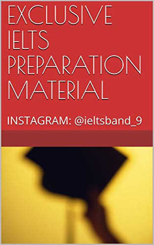 EXCLUSIVE IELTS PREPARATION MATERIAL: INSTAGRAM: @ieltsband_9 Kindle Edition - Epub + Converted PDF