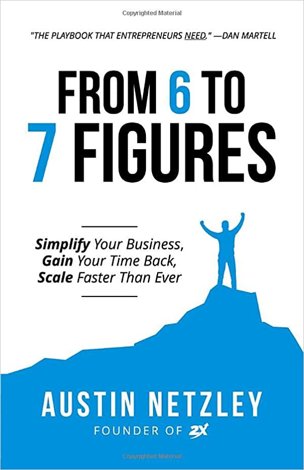 From 6 to 7 Figures: Simplify Your Business, Gain Your Time Back, Scale Faster Than Ever Paperback – June 8, 2020 - Epub + Converted PDF