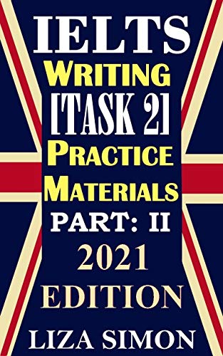 IELTS Writing [Task 2] Practice Materials, Part: 2: 2021 Updated Edition Kindle Edition - Epub + Converted PDF