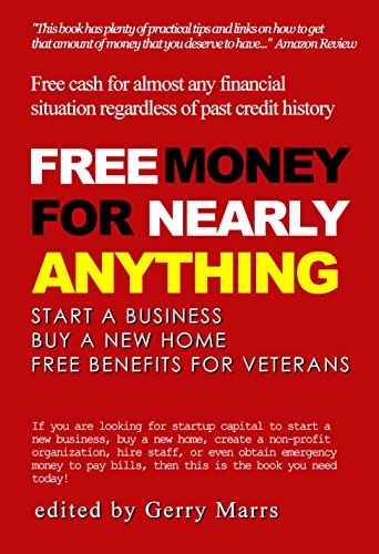 Free Money For Nearly Anything: Start a Business, Buy a New Home, Free Benefits for Veterans Kindle Edition - Epub + Converted PDF