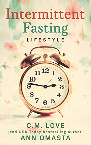 Intermittent Fasting Lifestyle: The quick and easy way to transform your life with sustainable weight loss and numerous other health benefits to help you thrive. (Ann Omasta non-fiction) Kindle Edition - Epub + Converted PDF