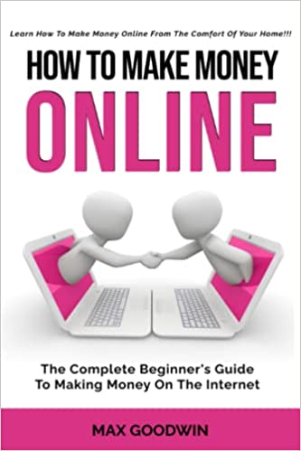How To Make Money Online: The Complete Beginner's Guide To Making Money On The Internet Paperback – August 21, 2022 - Epub + Converted PDF