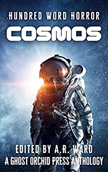 Cosmos: An Anthology of Dark Microfiction (Hundred Word Horror) Kindle Edition - Epub + Converted PDF