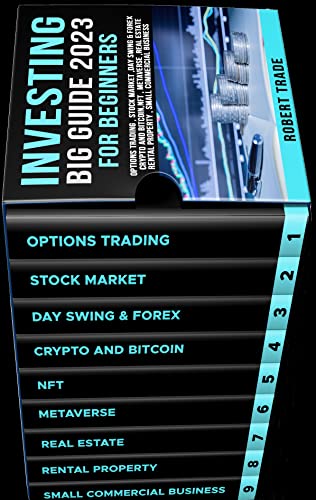 INVESTING BIG GUIDE 2023 for Beginners: 1) Options Trading 2) Stock market 3) Day Swing & Forex 4) Crypto and Bitcoin 5) NFT 6) Metaverse 7) Real Estate ... Property 9) Small Commercial Business Kindle Edition - Epub + Converted PDF