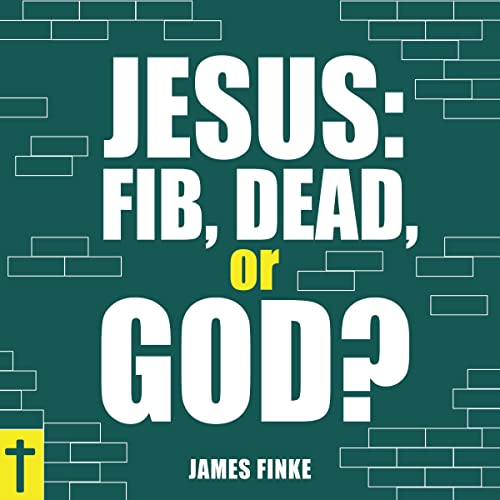 Jesus: Fib, Dead, or God?: Common Sense Christian Apologetics, Book 2 Audible Logo Audible Audiobook – Unabridged - Epub + Converted PDF