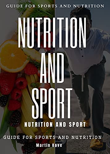 NUTRITION AND SPORT : GUIDE FOR SPORTS AND NUTRITION (FRESH MAN) Kindle Edition - Epub + Converted PDF