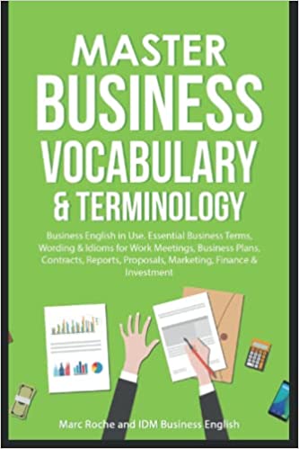 Master Business Vocabulary & Terminology: Business English in Use: Essential Terms, Wording & Idioms: for Work Meetings, Business Plans, Contracts, ... & Investment (Business English Originals) Paperback – May 26, 2022 - Epub + Converted PDF