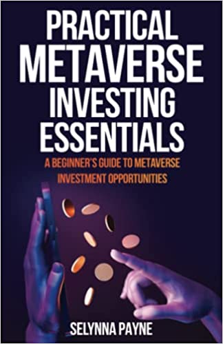 Practical Metaverse Investing Essentials: A Beginner’s Guide to Metaverse Investment Opportunities Paperback – November 22, 2022 - Epub + Converted PDF