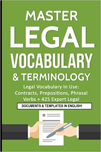 Master Legal Vocabulary & Terminology- Legal Vocabulary In Use: Contracts, Prepositions, Phrasal Verbs + 425 Expert Legal Documents & Templates in ... Legal Writing, Vocabulary & Terminology) Paperback – December 18, 2018 - Epub + Converted PDF