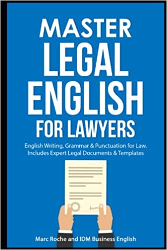 Master Legal English for Lawyers: English Writing, Grammar & Punctuation for Law.: Includes Expert Legal Documents & Templates (Law Books for Students: Master Legal Writing, Vocabulary & Terminology) Paperback – March 21, 2022 - Epub + Converted PDF