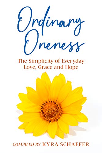 Ordinary Oneness: The Simplicity of Everyday Love, Grace and Hope (Expansion) Kindle Edition - Epub + Converted PDF