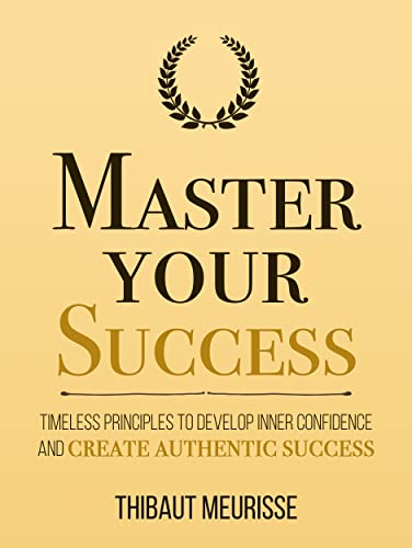 Master Your Success: Timeless Principles to Develop Inner Confidence and Create Authentic Success (Mastery Series Book 6) Kindle Edition - Epub + Converted PDF