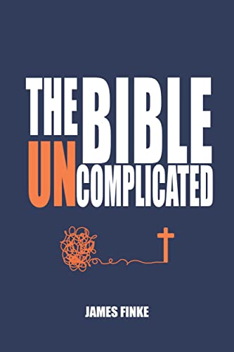 The Bible Uncomplicated: A Christian Business Case for Why We Believe (Christianity Uncomplicated) Kindle Edition - Epub + Converted PDF