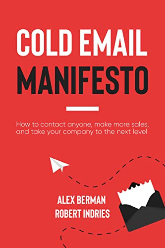 The Cold Email Manifesto: How to fill your sales pipeline, convert like crazy and level up your business in 90 days or less Kindle Edition - Epub + Converted PDF