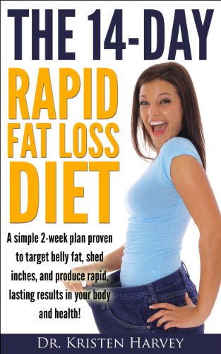 The 14-Day Rapid Fat Loss Diet: A simple 2-week plan proven to target belly fat, shed inches, and produce rapid lasting results in your body and health! Kindle Edition - Epub + Converted PDF