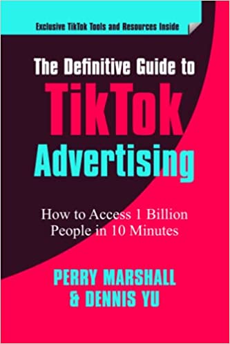 The Definitive Guide to TikTok Advertising: How to Access 1 Billion People in 10 Minutes! Paperback – May 12, 2022 - Epub + Converted PDF