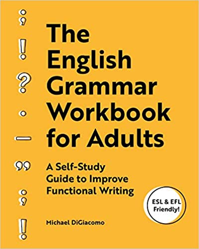 The English Grammar Workbook for Adults: A Self-Study Guide to Improve Functional Writing Paperback – June 2, 2020 - Epub + Converted PDF