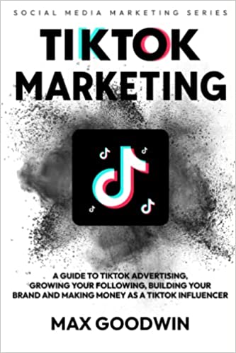 TikTok Marketing: A Guide To TikTok Advertising, Growing Your Following, Building Your Brand And Making Money As A TikTok Influencer (Social Media Marketing) Paperback – June 27, 2022 - Epub + Converted PDF