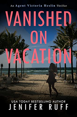 Vanished On Vacation (Agent Victoria Heslin Series Book 6) Kindle Edition - Epub + Converted PDF