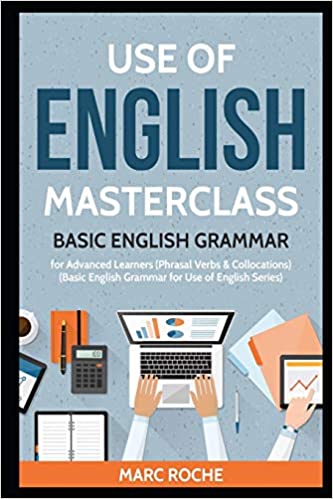 Use of English Masterclass: Basic English Grammar for Advanced Learners (Phrasal Verbs & Collocations): Basic English Grammar for Use of English Series - Epub + Converted PDF