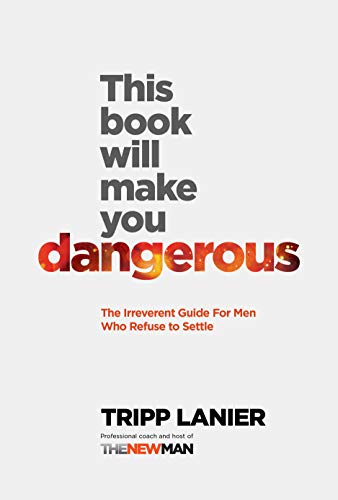 This Book Will Make You Dangerous: The Irreverent Guide For Men Who Refuse to Settle Kindle Edition - Epub + Converted PDF